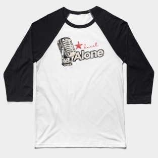 Alone by Heart - Greatest Karaoke Songs Baseball T-Shirt